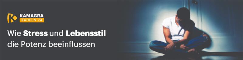 Wie Stress und Lebensstil die Potenz beeinflussen